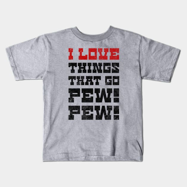 I Love Things That Go Pew Pew Like Laser Sound Effect Light Background Kids T-Shirt by Lunatic Bear
